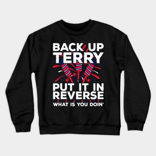 back up terry put it in reverse Crewneck Sweatshirt